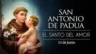 SAN ANTONIO DE PADUA “El Santo del Amor”