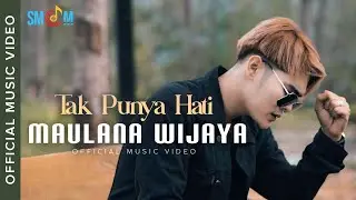 Maulana Wijaya - Tak Punya Hati (Official Music Video)