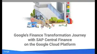 INDUS Driving Digital Transformation - Google's financial transformation using SAP Central Finance