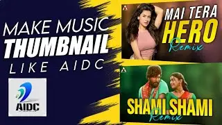 How To Make Music Thumbnail for Remix or Song Video | In Android Mobile In Hindi | Like AIDC