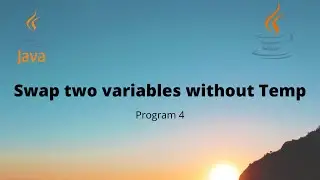 #4 Java Program to Swap Two Variables without using any temporary variable | Java