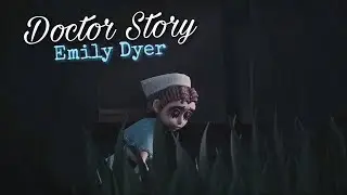 Identity V | DOCTOR STORY FULL [Emily Dyer]