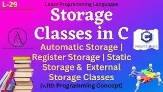 L29: Storage Classes in C | Automatic, Register, Static & External Storage Classes | With Practical