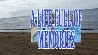 A LIFE FULL OF MEMORIES