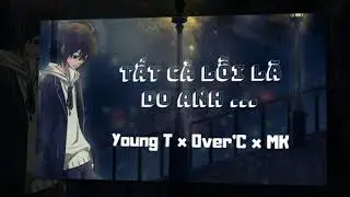 Tất Cả Lỗi Là Do Anh - Young T x Over'C x MK [RapLove2018]