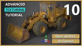 Advanced Texturing in Substance Painter Front Loader | PART 10 Overall Dirt and Grease Rendering |