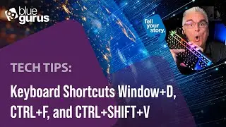 Tech Tips: Keyboard Shortcuts Window+D, CTRL+F, and CTRL+SHIFT+V