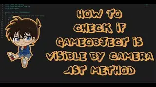 How to check if GameObject is visible by camera 1st method (OnBecameVisible/OnBecameInvisible)