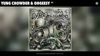 Yung Chowder & OhGeesy - 50 (Official Audio)