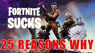 25 reasons why Fortnite SUCKS!