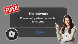 Исправить Roblox Нет сети, повторите попытку при подключении к Интернету. Проблема 2024