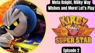 Meta Knight, Milky Way Wishes and More! Let's Play Kirby Super Star Episode 2