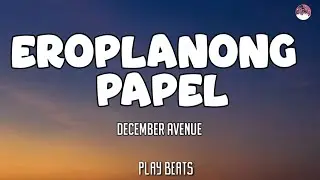 December Avenue - Eroplanong papel (Lyrics)🎵🎶