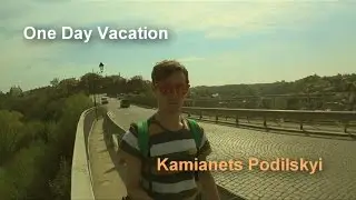 Kamianets-Podilskyi. One Day Vacation