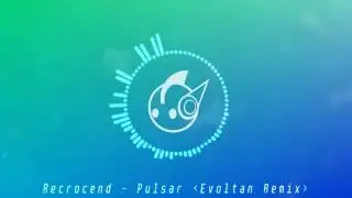[Electro] Recrocend - Pulsar (Evoltan Remix)