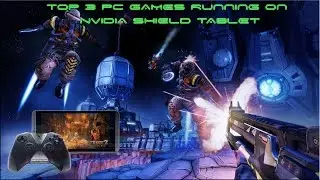Top 3 PC Games Running on Android! ▶️ Nvidia Shield Tablet
