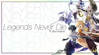 Genshin Impact - LEGENDS NEVER DIE「AMV / GMV」