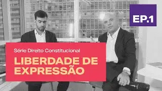 LIBERDADE DE EXPRESSÃO | Série - Direito Constitucional