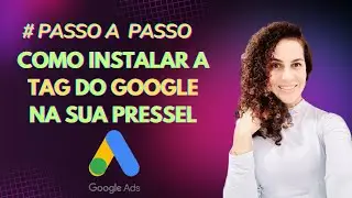 Passo a Passo de como Instalar a Tag do Google na sua Pressel!