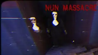 Nun Massacre - Pray...THAT YOU GET AWAY!