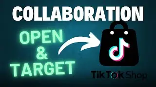 Open and Target Collaboration in TikTok Shop | Grow Sales TikTok Affiliation