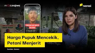 Harga Pupuk Mencekik, Petani Menjerit | Mata Najwa