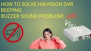 How to solve Hikvision  DVR Beeping Buzzer Song problem!! Beep Sound off in Hikvision Latest dvr/xvr