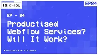 #24: Productised Services In Webflow? Will It Work? | TalkFlow