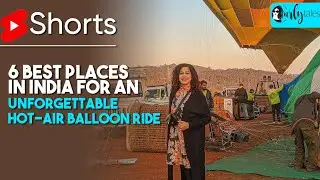 6 Best Places In India For An Unforgettable Hot-Air Balloon Ride | Curly Tales 