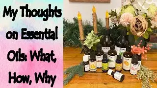 Essential Oils: What, How, Why and More