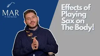 Effects of Playing SAX on The BODY!: Part 1