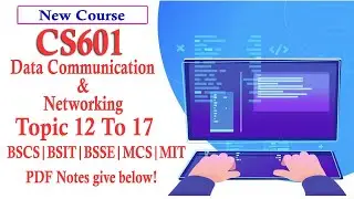 CS601 Data Communication and Networking Lecture No 3 || Topic 12 To 17