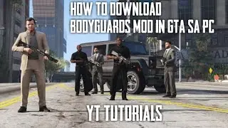 HOW TO DOWNLOAD BODYGUARDS MOD IN GTA SA PC
