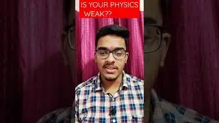 Are you weak in Physics? | How to Improve Physics 