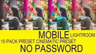 free mobile lightroom presets /10  pack  presets cinematic  presets /no password