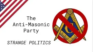 The Anti-Masonic Party - America's original 3rd Party