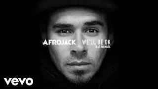 Afrojack - We'll Be Ok (audio only) ft. Wrabel