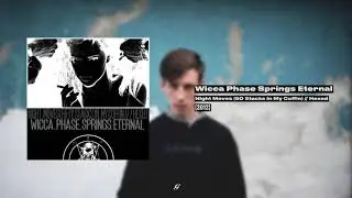 Wicca Phase Springs Eternal - Night Moves 50 Stacks In My Coffin // Hexed (FULL)