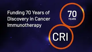 CRI: Funding 70 Years of Discovery in Cancer Immunotherapy