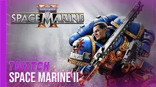 [TWITCH] Space Marine II - 21/09/24 - Partie [1/2]