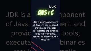 Which component is used to compile, debug and execute the java programs || JAVA MCQ QUESTION