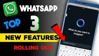 Top 3 WhatsApp's New Features || Imagine New Feature || Whatsapp update today