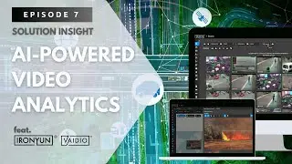 Solution Insight EP07: IronYun AI-Enabled Video Analytics for Safer Cities by IronYun