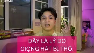 Đây là lý do giọng hát bị thô, rời rạc.