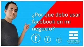 ¿ Por que debo usar Facebook en mi negocio?