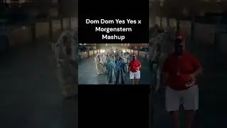 Dom Dom Yes Yes x Morgenstern mashup