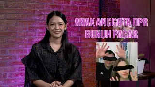 ANAK ANGGOTA DPR BUNUH PACAR
