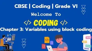 CHAPTER 3: Variables using block coding | GRADE 6 | PART - 1 | Microsoft and CBSE initiative
