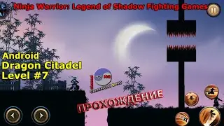 Dragon Citadel | Level 7 | Ninja Warrior: Legend Of Adventure Games | Without Dying | Android