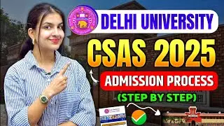 Delhi University Admission Process 2025 | CSAS UG Portal (Step by step explained) 🎓🔥 Phase 1,2,3 